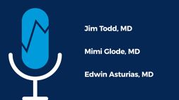 Jim Todd, MD, Mimi Glode, MD and Edwin Asturias, MD