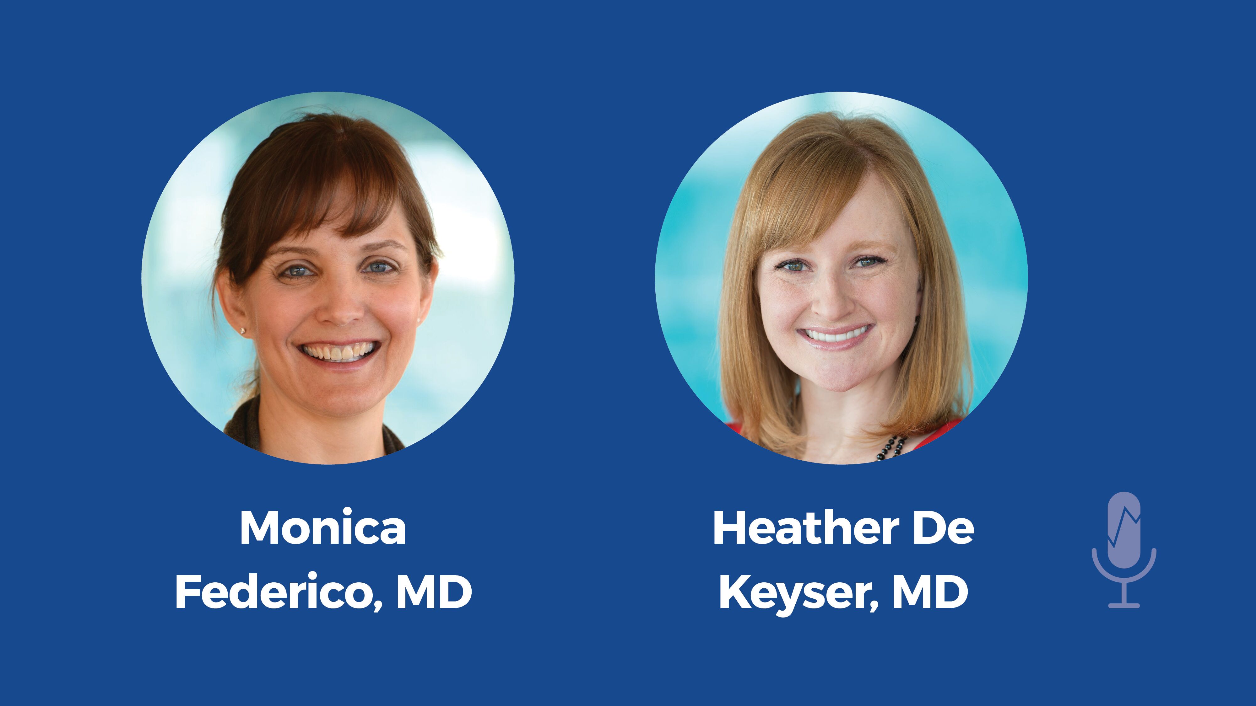 Monica Federico, MD and Heather De Keyser, MD