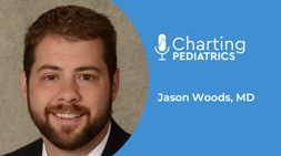 Charting Pediatrics
Jason Woods, MD