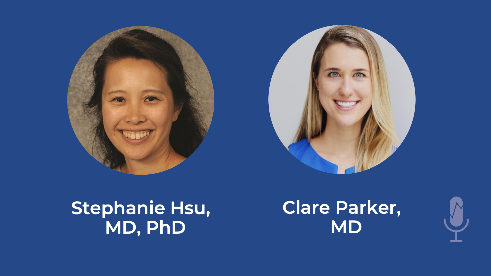 Stephanie Hsu, MD, PhD and Clare Parker, MD