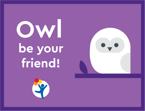 An owl says "Owl be your friend!"